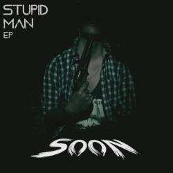 Soon (FRA) : Stupid Man